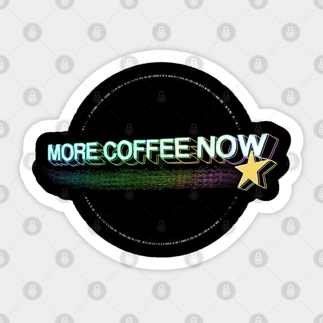 More Coffee Now - Circle Edition Sticker by Coffee Hotline